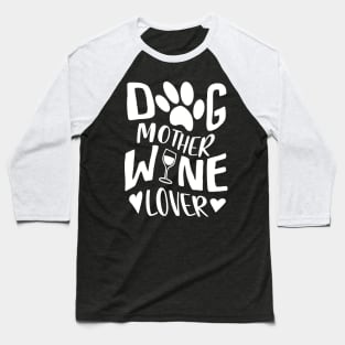 Dog Mother Wine Lover Baseball T-Shirt